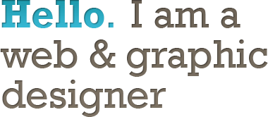 Hello. I am a web & graphic designer